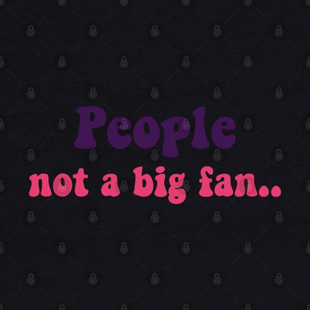 people not a big fan by zaiynabhw
